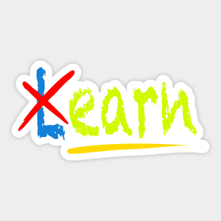 Earn don’t learn Sticker